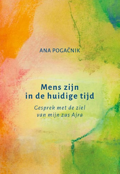 Mens zijn in de huidige tijd, Ana Pogačnik - Paperback - 9789492326942