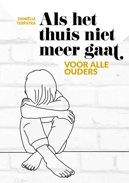 Als het thuis niet meer gaat, Daniëlle Terpstra - Ebook - 9789492329318