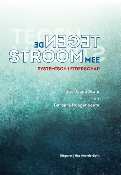 Tegen de stroom mee, Jan Jacob Stam ; Barbara Hoogenboom - Gebonden - 9789492331427