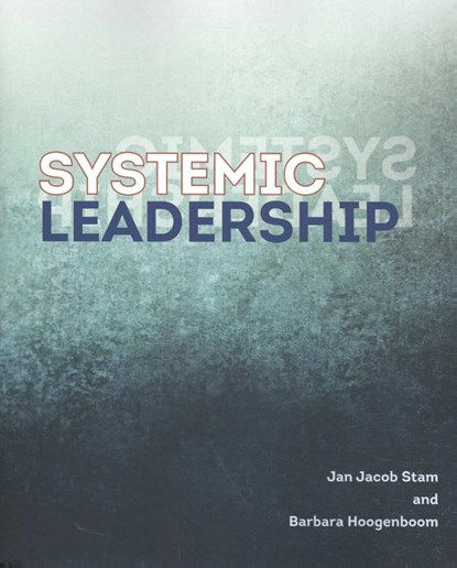 Systemic leadership, Jan Jacob Stam ; Barbara Hoogenboom - Paperback - 9789492331472