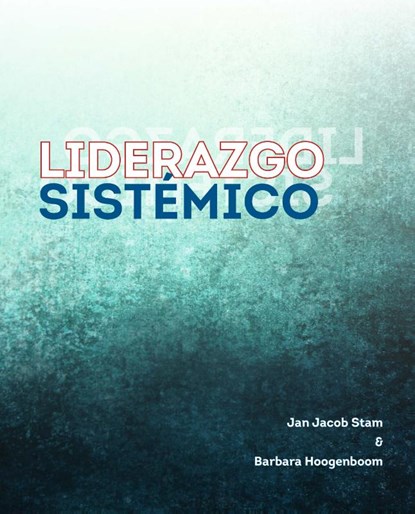 Liderazgo Sistémico, Jan Jacob Stam ; Barbara Hoogenboom - Paperback - 9789492331557