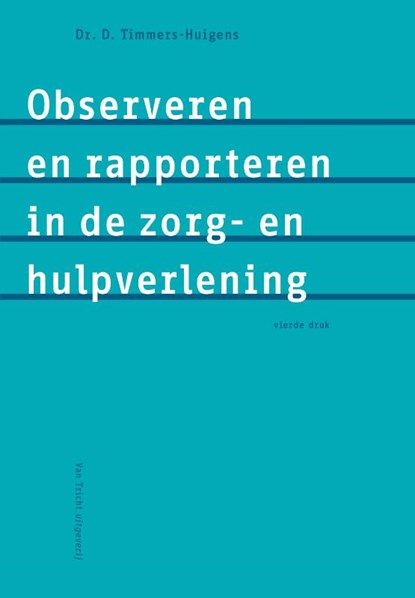 Observeren en rapporteren in de zorg- en hulpverlening, Dorothea Timmers-Huigens - Paperback - 9789492333384