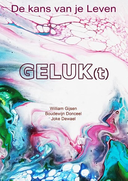 Geluk(t), William Gijsen ; Boudewijn Donceel ; Joke Dewael - Paperback - 9789492340078