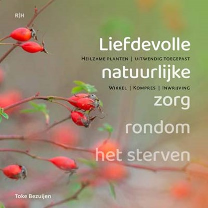 Liefdevolle natuurlijke zorg rondom het sterven, Toke Bezuijen - Paperback - 9789492351166