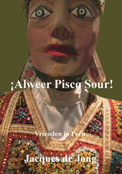 Alweer Pisco Sour, Jacques de Jong - Paperback - 9789492394033