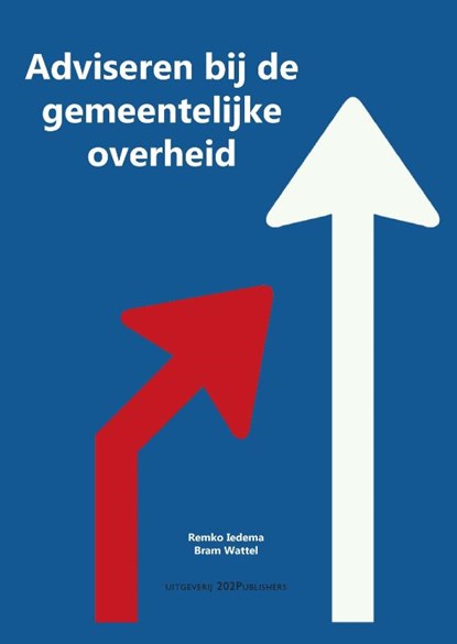 Adviseren bij de gemeentelijke overheid, Remko Iedema ; Bram Wattel - Paperback - 9789492394521