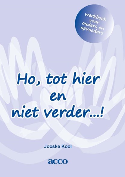 Ho, tot hier en niet verder…! werkboek voor ouders en opvoeders, Jooske Kool - Paperback - 9789492398062