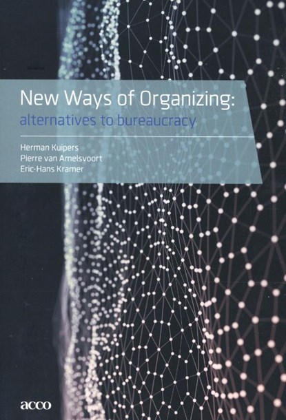 New Ways of Organizing, Herman Kuipers ; Pierre van Amelsvoort ; Eric-Hans Kramer - Paperback - 9789492398352