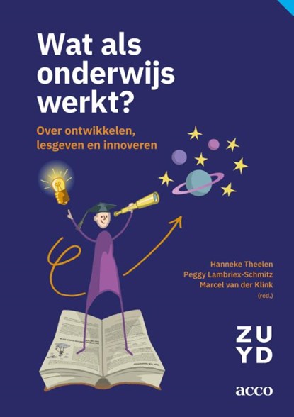 Wat als onderwijs werkt?, Hanneke Theelen ; Peggy Lambriex–Schmitz ; Marcel van der Klink - Paperback - 9789492398970
