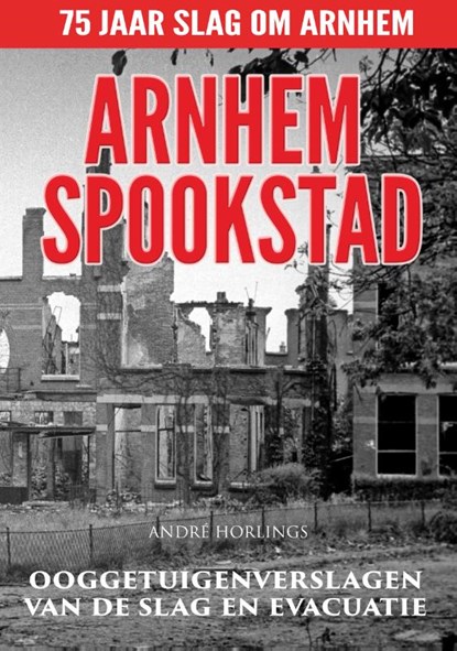 Arnhem Spookstad, André Horlings - Paperback - 9789492404121