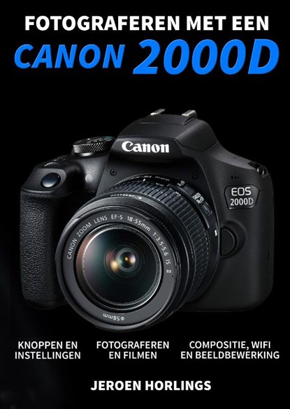 Fotograferen met een Canon 2000D, Jeroen Horlings - Paperback - 9789492404169