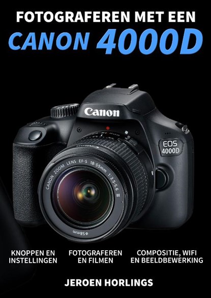 Fotograferen met een Canon 4000D, Jeroen Horlings - Paperback - 9789492404176