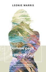 Domme pech is puur geluk - Leonie Warris - 9789492408754