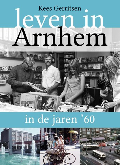 Leven in Arnhem in de jaren '60, Kees Gerritsen - Paperback - 9789492411167