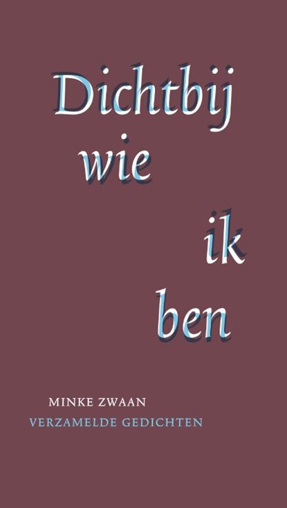 Dichtbij wie ik ben, Minke Zwaan - Paperback - 9789492411730