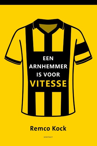 Een Arnhemmer is voor Vitesse, Remco Kock - Paperback - 9789492411877