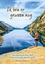 Ik ben er gewoon nog - Nicolette Dijkstra - 9789492412331