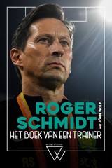 Roger Schmidt, het boek van een trainer, Roger Schmidt ; Jörn Wolf -  - 9789492419897