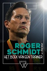 Roger Schmidt, het boek van een trainer - Roger Schmidt ; Jörn Wolf - 9789492419897