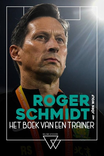 Roger Schmidt, het boek van een trainer, Roger Schmidt ; Jörn Wolf - Gebonden - 9789492419897