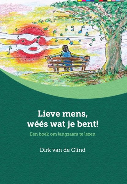 Lieve mens, wéés wat je bent!, Dirk van de Glind - Paperback - 9789492421067
