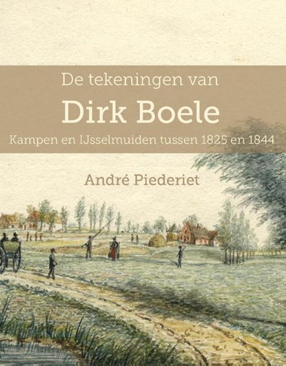 De tekeningen van Dirk Boele, André Piederiet - Gebonden - 9789492421142