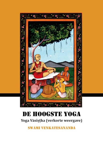 De hoogste yoga, Swami Venkatesananda - Paperback - 9789492421401