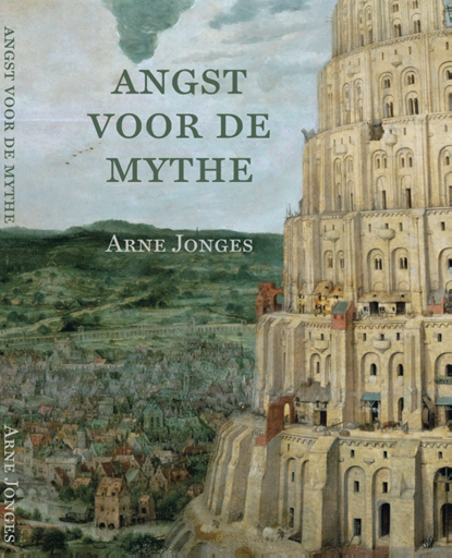 De angst voor de mythe, Arne Jonges - Paperback - 9789492421463