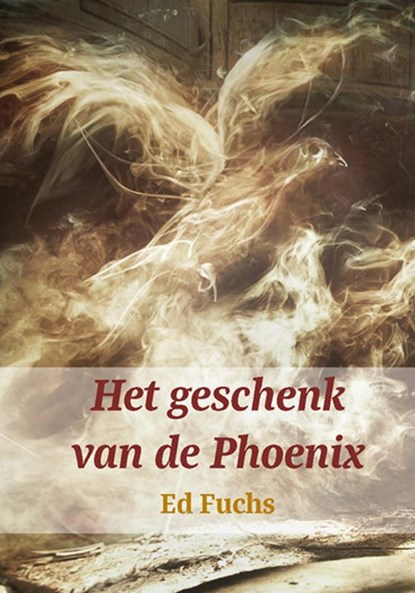 Het geschenk van de phoenix, Ed Fuchs - Paperback - 9789492421616