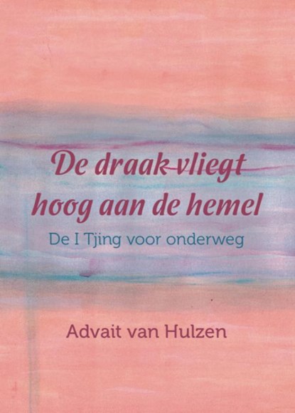 De draak vliegt hoog aan de hemel, Advait van Hulzen - Paperback - 9789492421883