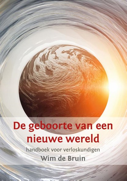 De geboorte van een nieuwe wereld, Wim de Bruin - Paperback - 9789492421906