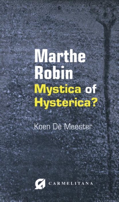 Marthe Robin, mystica of hysterica?, Koen De Meester - Paperback - 9789492434227