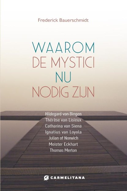 Waarom de mystici nu van belang zijn, Frederick Bauerschmidt - Paperback - 9789492434425