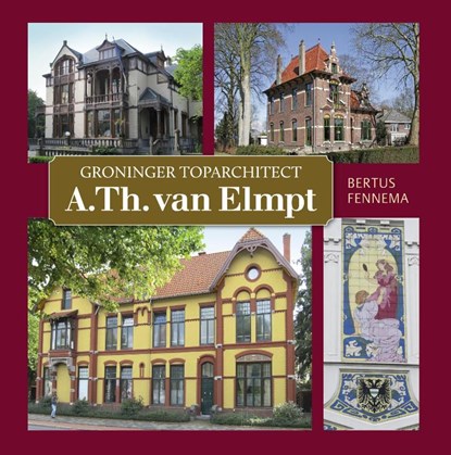 Groninger toparchitect A.Th. van Elmpt, Bertus Fennema - Gebonden - 9789492457035