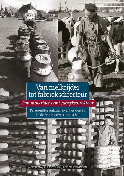 Van melkrijder tot fabrieksdirecteur, Jan Ybema ; Klaas Ybema ; Roelof Veeningen - Gebonden - 9789492457196