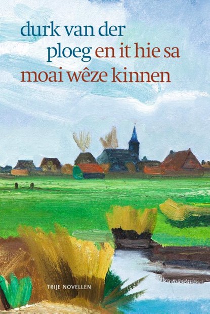 En it hie sa moai wêze kinnen, Durk Van der Ploeg - Paperback - 9789492457363