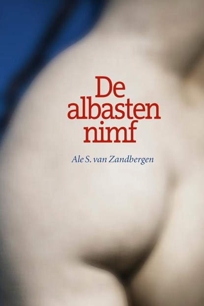 De albasten nimf, Ale S. Van Zandbergen - Paperback - 9789492457493