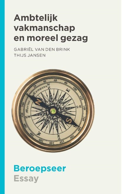 Ambtelijk vakmanschap en moreel gezag, Thijs Jansen ; Gabriël van den Brink - Paperback - 9789492458018