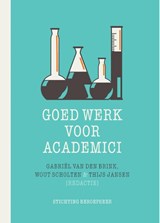Goed werk voor academici - Gabriël van den Brink ; Wout Scholten ; Thijs Jansen - 9789492458032