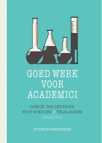 Goed werk voor academici, Gabriël van den Brink ; Wout Scholten ; Thijs Jansen - Paperback - 9789492458032