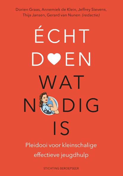 Écht doen wat nodig is, Dorien Graas ; Annemiek De Klein ; Jeffrey Stevens ; Thijs Jansen ; Gerard van Nunen - Paperback - 9789492458070