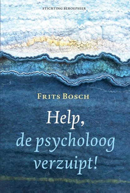 Help, de psycholoog verzuipt!, Frits Bosch - Paperback - 9789492458940