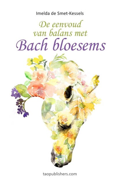 De eenvoud van balans met Bach Bloesems, Imelda de Smet-Kessels - Paperback - 9789492460202