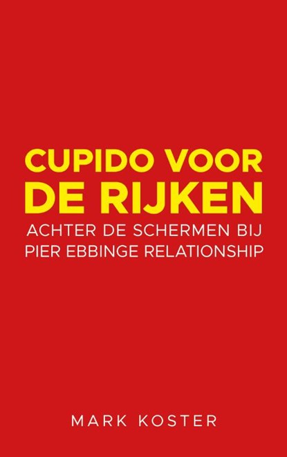 Cupido voor de rijken, Mark Koster - Paperback - 9789492460240