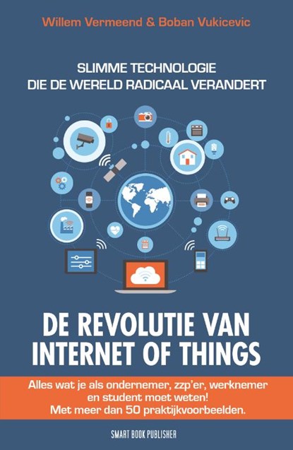 De Revolutie van internet of things, Willem Vermeend ; Boban Vukicevic - Paperback - 9789492460257