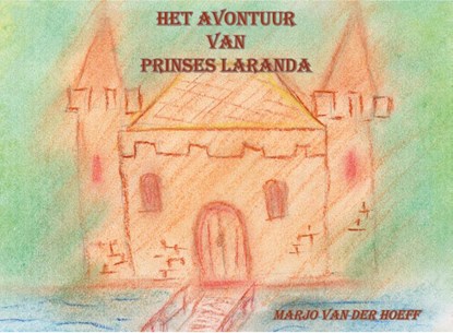 Het avontuur van prinses Laranda, Marjo van der Hoeff - Paperback - 9789492469199