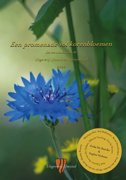 Een promenade vol korenbloemen, Erika De Stercke ; Sophia Verbaan ; Aad Tijssens ; Nel Dalhuisen ; Monique Bol ; Merel Hensbergen ; Trudy den Herder ; Marjo van der Hoeff ; Maaike Pierens ; Eva van der Velden ; Elbrich Vreeling ; Gré de Winter ; Maria Genova ; Uitgeverijj IJmond schrijfwedstrijd - Paperback - 9789492469328