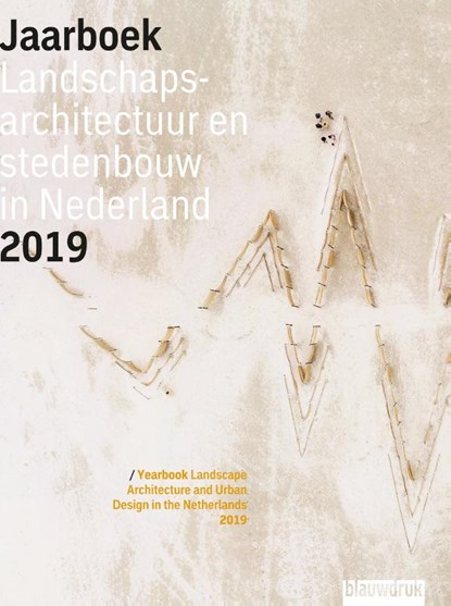 Jaarboek Landschapsarchitectuur en Stedenbouw in Nederland 2019, Mark Hendriks ; Martine Bakker ; Maarten Ettema ; Marieke Berkers ; Marc Nolden - Paperback - 9789492474278