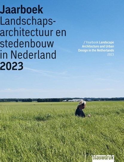 Jaarboek Landschapsarchitectuur en Stedenbouw in Nederland 2023, Mark Hendriks ; Hester van Gent ; Martine Bakker ; Eva Vroom ; Sofia Opfer ; Marit Roest ; Edwin Lucas - Paperback - 9789492474643