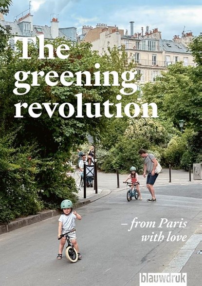 The greening revolution, Daphne de Bruijn ; Sophie Mourthé ; Vincent Guiné ; Vincent Luyendijk ; Harry Harsema ; Eleni Mente ; Jaap Modder ; Claire Oude Aarninkhof ; Narcís Sastre ; Djuna Spreksel ; Gijs Wolter ; Nathalie Baumann - Paperback - 9789492474780